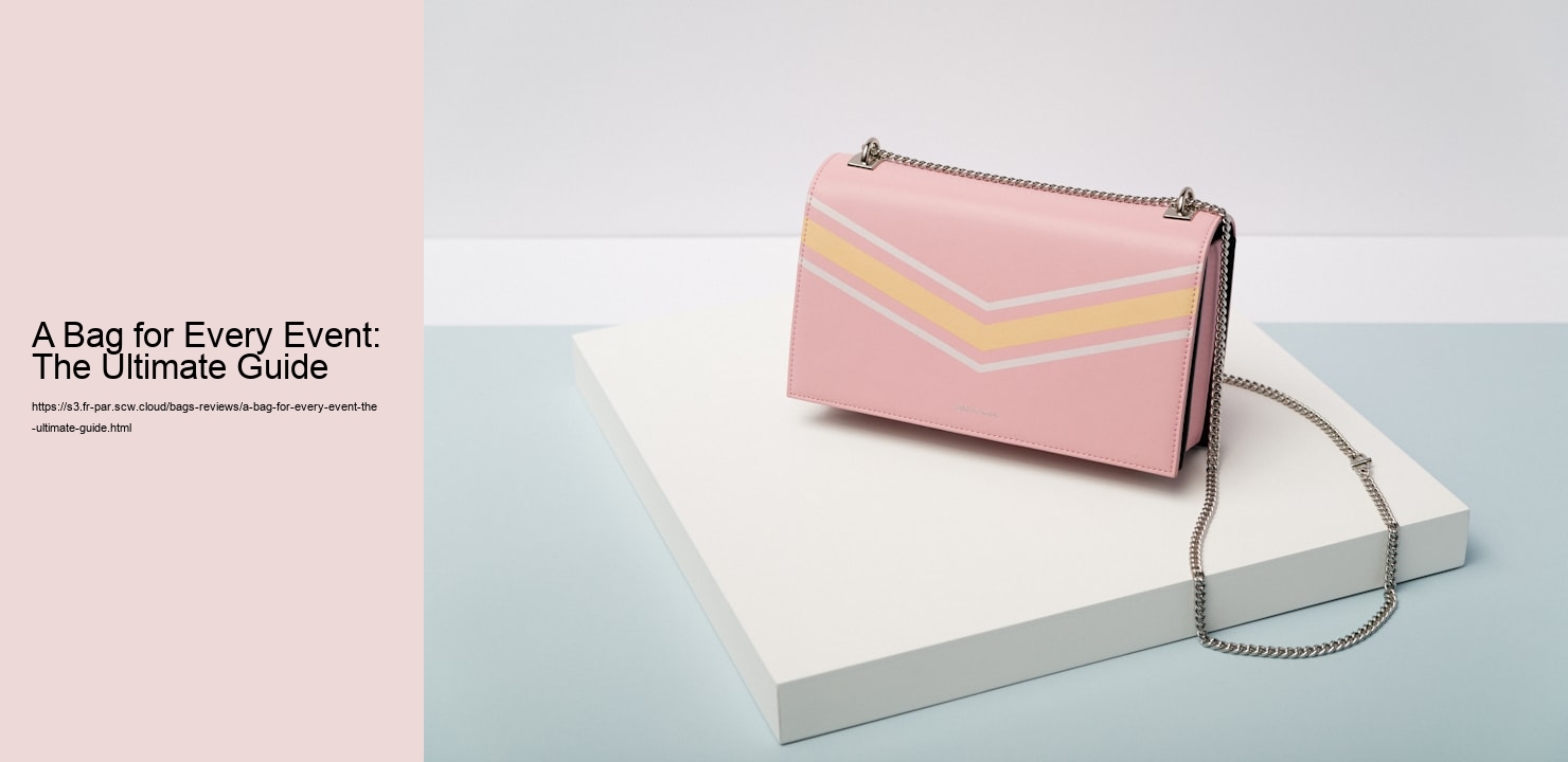 A Bag for Every Event: The Ultimate Guide