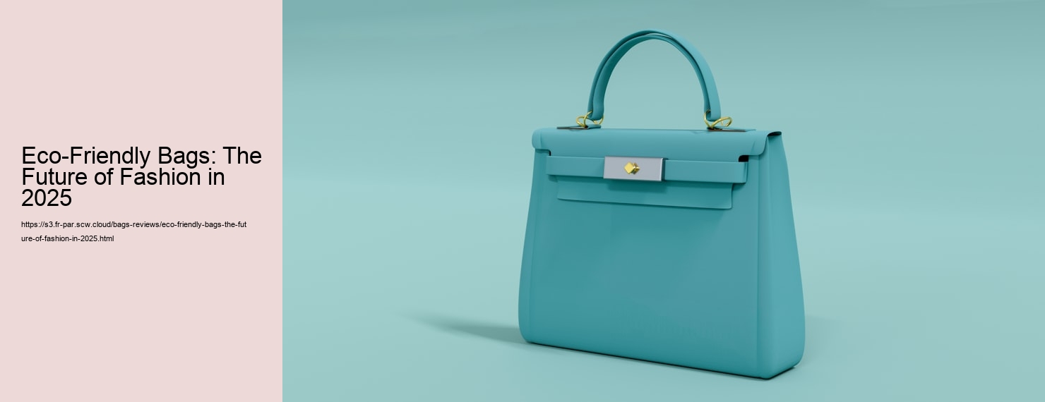 Eco-Friendly Bags: The Future of Fashion in 2025