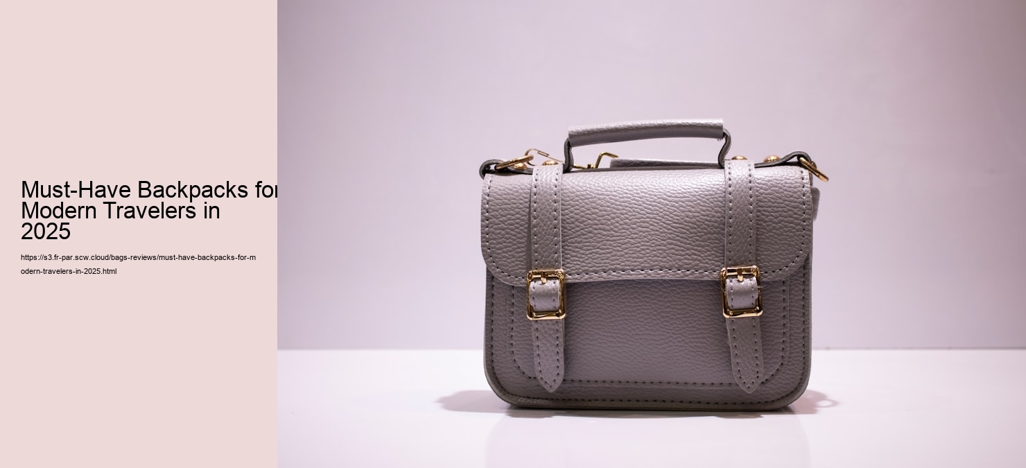 Must-Have Backpacks for Modern Travelers in 2025