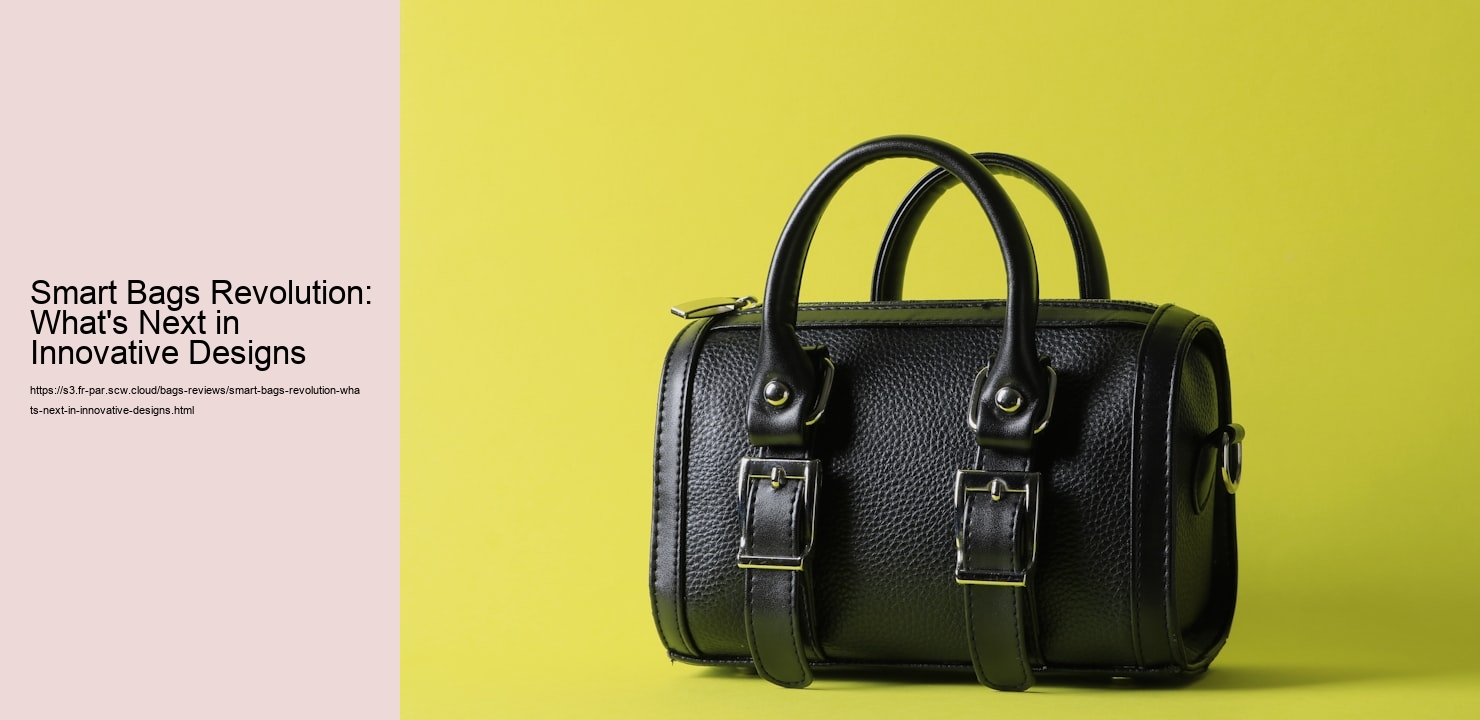 Smart Bags Revolution: What's Next in Innovative Designs