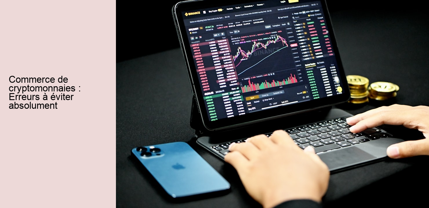 Commerce de cryptomonnaies : Erreurs à éviter absolument