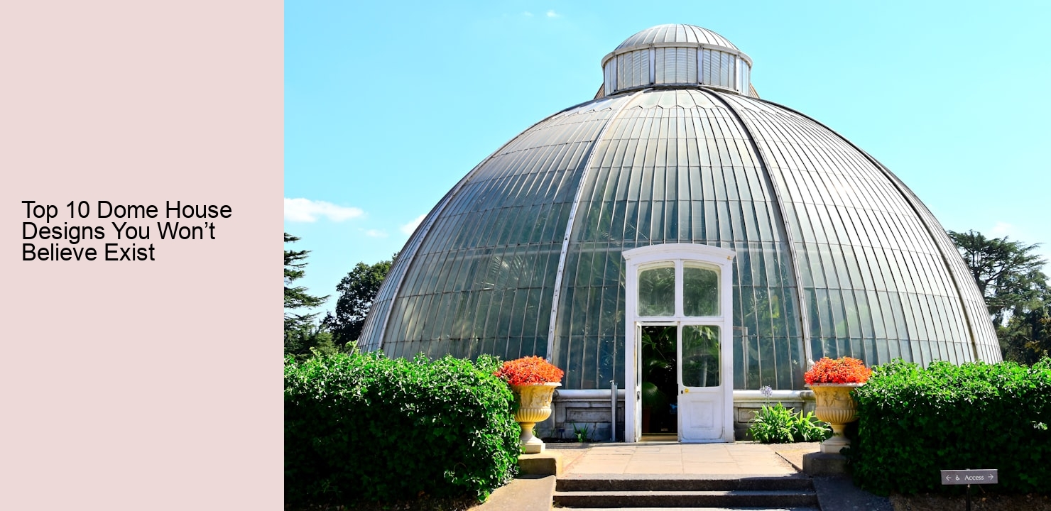 Top 10 Dome House Designs You Won’t Believe Exist