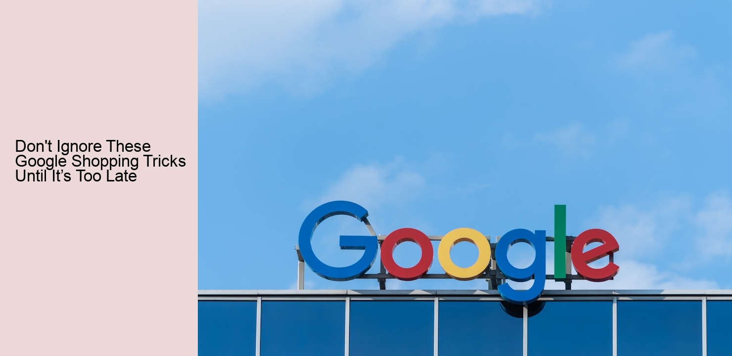 Don't Ignore These Google Shopping Tricks Until It’s Too Late