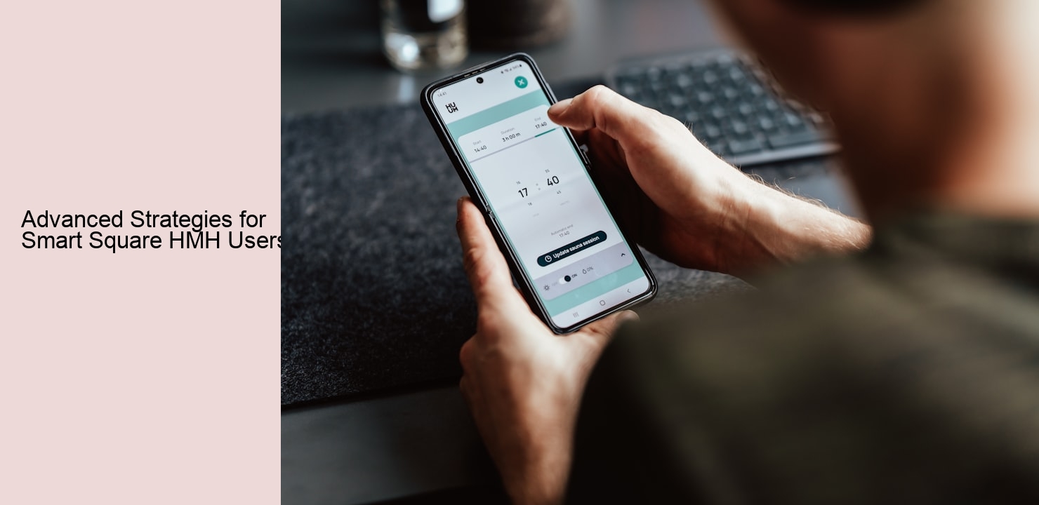 Advanced Strategies for Smart Square HMH Users Advanced Strategies for Smart Square HMH Users