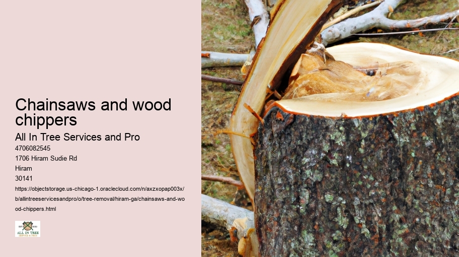 Chainsaws and wood chippers