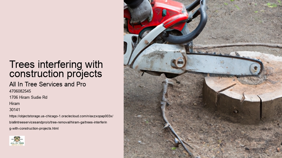 Trees interfering with construction projects