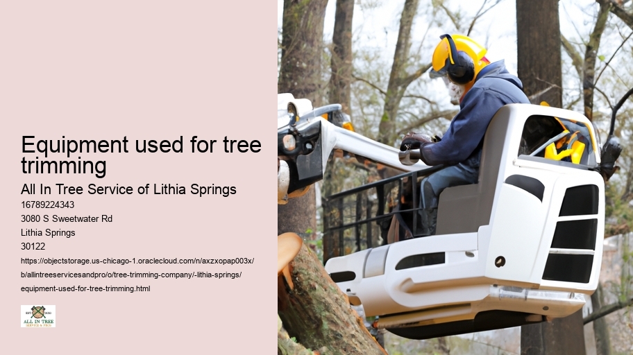 Equipment used for tree trimming