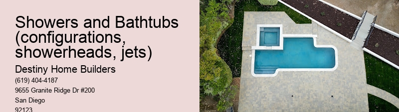 Showers and Bathtubs (configurations, showerheads, jets)